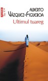 Ultimul tuareg - Alberto Vazquez-Figueroa - Polirom