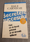 Secretele succesului cum sa va faceti prieteni si sa deveniti influent Carnegie