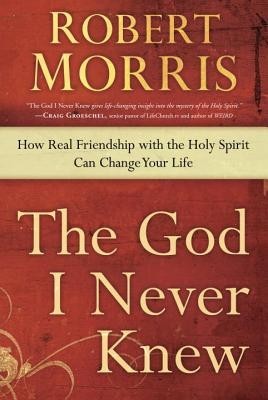 The God I Never Knew: How Real Friendship with the Holy Spirit Can Change Your Life foto