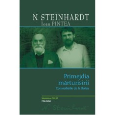 Primejdia marturisirii. Convorbirile de la Rohia - Nicolae Steinhardt