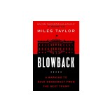Blowback: A Warning to Save Democracy from the Next Trump
