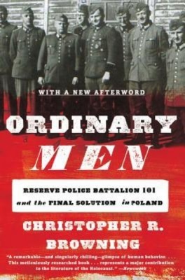 Ordinary Men: Reserve Police Battalion 101 and the Final Solution in Poland foto