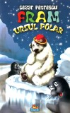 Fram ursul polar - Cezar Petrescu, 2018