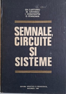 Semnale, circuite si sisteme &amp;ndash; Gh. Cartianu foto