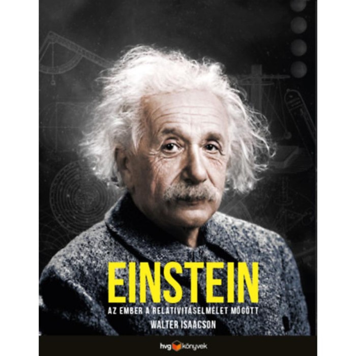 Einstein - Az ember a relativit&aacute;selm&eacute;let m&ouml;g&ouml;tt - Walter Isaacson
