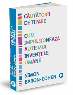 Cautatorii de tipare. Cum impulsioneaza autismul inventiile umane &amp;ndash; Simon Baron-Cohen foto