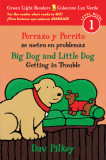 Perrazo y Perrito Se Meten En Problemas/Big Dog and Little Dog Getting in Trouble (Bilingual Reader)