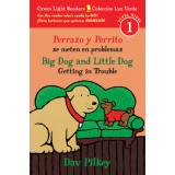 Perrazo y Perrito Se Meten En Problemas/Big Dog and Little Dog Getting in Trouble (Bilingual Reader)