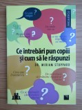 Miriam Stoppard - Ce intrebari pun copiii si cum le raspunzi