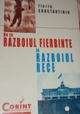 DE LA RAZBOIUL FIERBINTE LA RAZBOIUL RECE FLORIN CONSTANTINIU
