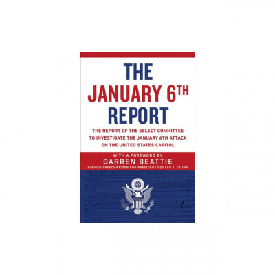 The January 6th Report: The Report of the Select Committee to Investigate the January 6th Attack on the United States Capitol foto