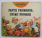 FAPTE FRUMOASE , INIMI VOIOASE de ELENA DRAGOS , ilustratii de DOINA VENIAMIN MICU , 1980