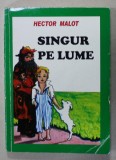 SINGUR PE LUME de HECTOR MALOT , 2009 , COPERTA BROSATA CU URME DE UZURA