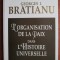 Georges I. Bratianu - L`organisation de la paix dans l`histoire universelle