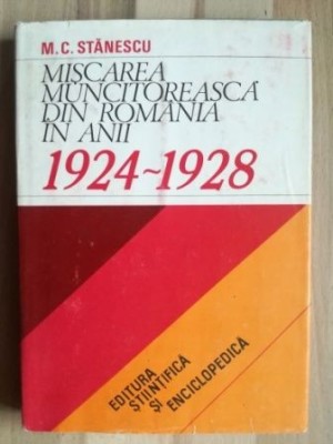 Miscarea muncitoreasca din Romania in anii 1924-1928 - M. C. Stanescu foto
