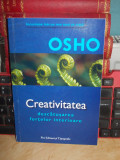 Osho: Creativitatea - Descatusarea fortelor interioare, Pro Editura, 2006, Spiritualitate, Ezoterism, 125 pagini