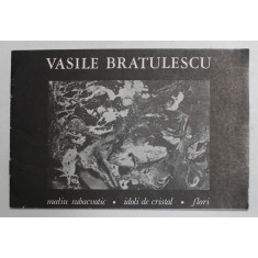 VASILE BRATULESCU - MEDIU SUBACVATIC - IDOLI DE CRISTAL - FLORI , CATALOG DE EXPOZITIE , 1981