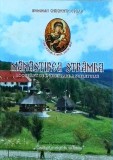 Grighentie Otelea - Manastirea Stramba. Loc sfant de indreptare a sufletului