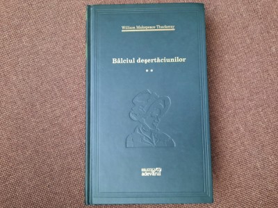 Bilciul desertaciunilor - W. MAKEPEACE THACKERAY VOL 2/EDITIA JURNALUL RF3/0 foto