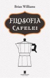 Filosofia cafelei - Brian Williams