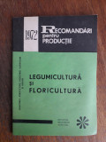 Legumicultura si floricultura - Recomandari pentru productie / R3P3S