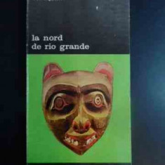 La Nord De Rio Grande Introducere In Arta Amerindienilor - Dan Grigorescu ,542705