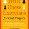 1001 Chess Exercises for Club Players: The Tactics Workbook That Also Explains All Key Concepts