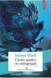Cumpara ieftin Cantec Pentru Cei Neingropati, Jesmyn Ward - Editura Polirom
