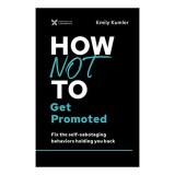 How Not to Get Promoted