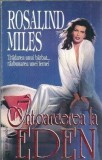 Intoarcerea la Eden - Rosalind Miles, Literatura Straina, Roman Celebru, Editura Miron 1996, 444 Pagini