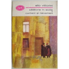 Calatorie in Sicilia. Oameni si neoameni &ndash; Elio Vittorini