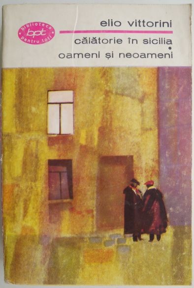 Calatorie in Sicilia. Oameni si neoameni &ndash; Elio Vittorini