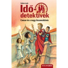 Caesar &eacute;s a nagy &ouml;sszeesk&uuml;v&eacute;s - puhat&aacute;bl&aacute;s - Idődetekt&iacute;vek 18. - Fabian Lenk