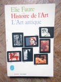 HISTOIRE DE L`ART, L`ART ANTIQUE par ELIE FAURE , 1967