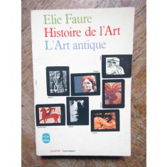 HISTOIRE DE L`ART, L`ART ANTIQUE par ELIE FAURE , 1967
