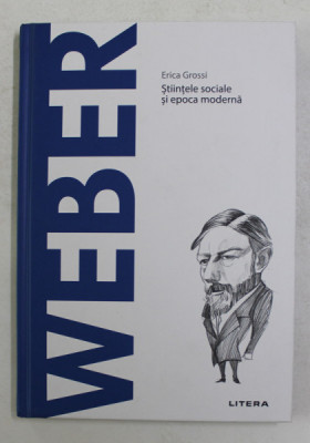 MAX WEBER - STIINTELE SOCIALE SI EPOCA MODERNA de ERICA GROSSI , 2021 foto