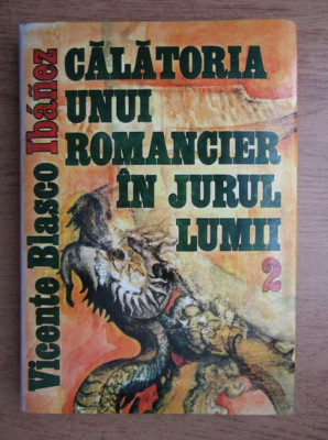 V. Blasco Ibanez - Calatoria unui romancier in jurul lumii ( vol. 2 ) * foto