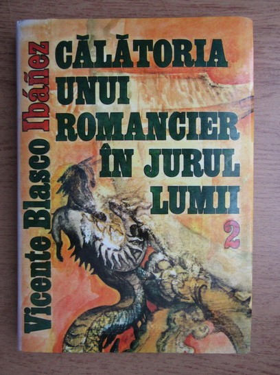 V. Blasco Ibanez - Calatoria unui romancier in jurul lumii ( vol. 2 ) *