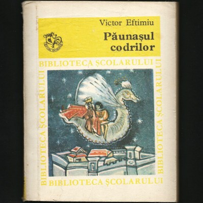 PĂUNAȘUL CODRILOR - VICTOR EFTIMIU - BIBLIOTECA ȘCOLARULUI foto