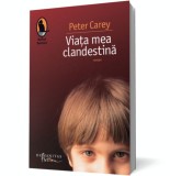 Viaţa mea clandestină - Peter Carey - Editura Humanitas Fiction
