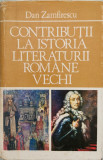 Contributii la istoria literaturii romane vechi - Dan Zamfirescu