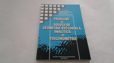 Probleme si solutii de geometrie vectoriala, analitica si de trigonometrie DRANC foto