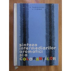 H. Sanielevici - Sinteza intermediarilor aromatici si a colorantilor