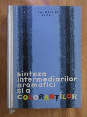 H. Sanielevici - Sinteza intermediarilor aromatici si a colorantilor foto
