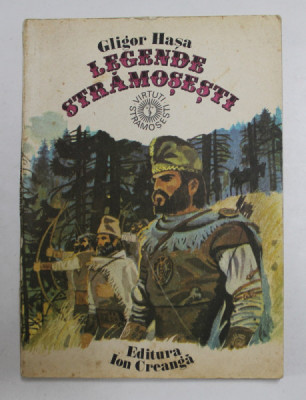 LEGENDE STRAMOSESTI de GLIGOR HASA , ilustratii de KALAB FRANCISC , 1979 foto