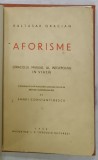 AFORISME de BALTASAR GRACIAN , ORACOLUL MANUAL AL INTELEPCIUNII IN VIATA de BALTASAR GRACIAN , 1944