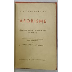 AFORISME de BALTASAR GRACIAN , ORACOLUL MANUAL AL INTELEPCIUNII IN VIATA de BALTASAR GRACIAN , 1944