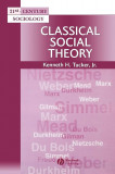 Classical social theory Kenneth H. Tucker Jr.