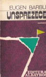 Roman Eugen Barbu Unsprezece, Beletristica, Editura Albatros, 1978, Brosata, Stare Buna, Format 13x20cm
