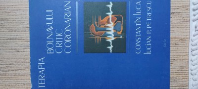 Terapia bolnavului critic coronarian - Constantin Luca, Lucian P. Petrescu foto